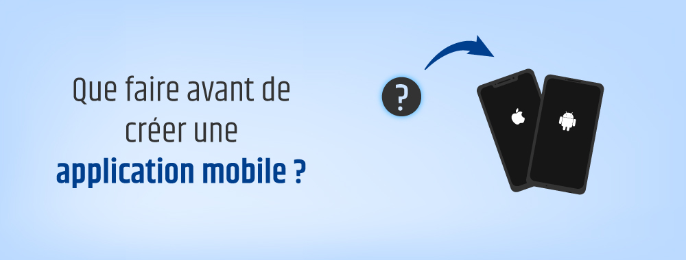 6 questions à se poser avant de créer une application mobile ?